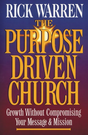 The Purpose Driven Church: Growth Without Compromising Your Message and Mission