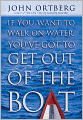 If You Want to Walk on Water, You've Got to Get Out of the Boat