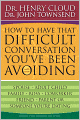 How to Have That Difficult Conversation You've Been Avoiding: With Your Spouse, Adult Child, Family, Boss, Coworker, Friend, Parent or Someone You're Dating