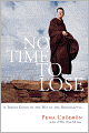 No Time to Lose: A Timely Guide to the Way of the Bodhisattva