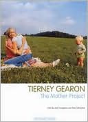 Tierney Gearon: The Mother Project