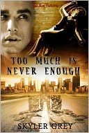 Too Much Is Never Enough