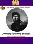 The Memoirs of Baron de Marbot - late Lieutenant General in the French Army. Vol. I