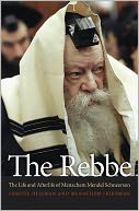 The Rebbe: The Life and Afterlife of Menachem Mendel Schneerson