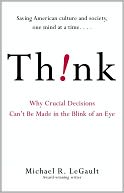 Think!: Why Crucial Decisions Can't Be Made in the Blink of an Eye