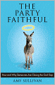 The Party Faithful: How and Why Democrats Are Closing the God Gap