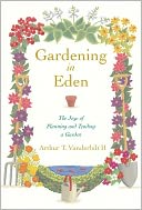 download Gardening in Eden : The Joys of Planning and Tending a Garden book