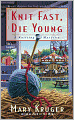 Knit Fast, Die Young (Knitting Mystery Series #2)
