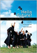 download Hello Future! Insights for the Graduate : A Guide to Fulfilling Your Dreams book