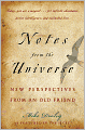 Notes from the Universe: New Perspectives from an Old Friend