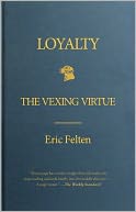 Loyalty: The Vexing Virtue