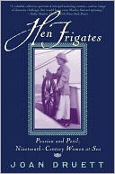 Hen Frigates: Passion and Peril, Nineteenth-Century Women at Sea