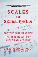 Scales to Scalpels: Doctors Who Practice the Healing Arts of Music and Medicine