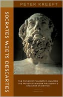 Socrates Meets Descartes: The Father of Philosophy Analyzes the Father of Modern Philosophy's Discourse on Method