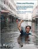 Cities and Flooding: A Guide to Integrated Urban Flood Risk Management for the 21st Century
