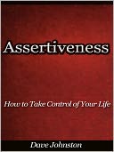 Assertiveness - How to Take Control of Your Life
