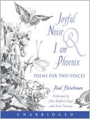 Joyful Noise & I am Phoenix: Poems for Two Voices