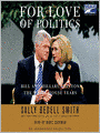 For Love of Politics: Bill and Hillary Clinton: The White House Years