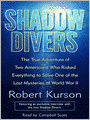 Shadow Divers: The True Adventure of Two Americans Who Risked Everything to Solve One of the Last Mysteries of World War II