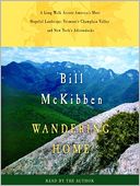 Wandering Home: A Long Walk Across America's Most Hopeful Landscape, Vermont's Champlain Valley and New York's Adirondacks