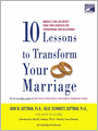 Ten Lessons to Transform Your Marriage: America's Love Lab Experts Share Their Strategies for Strengthening Your Relationship