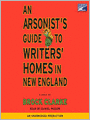 An Arsonist's Guide to Writers' Homes in New England
