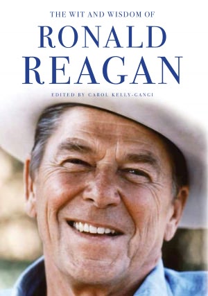 The Wit and Wisdom of Ronald Reagan