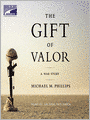 The Gift of Valor: A War Story