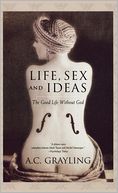 Life, Sex and Ideas: The Good Life without God