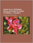 Daunt W.J.O. Personal Recollections of Daniel O'Connell (Volume 2)