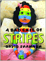 A Bad Case of Stripes