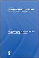 Alternative Food Networks: Knowledge, Practice and Politics