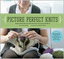Picture Perfect Knits: Step-by-Step Intarsia with More Than 75 Inspiring Patterns