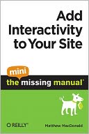 Add Interactivity to Your Site: The Mini Missing Manual