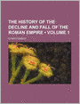 The History Of The Decline And Fall Of The Roman Empire (V. 1)