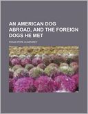 An American Dog Abroad, And The Foreign Dogs He Met