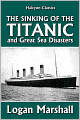 The Sinking of the Titanic, and Great Sea Disasters