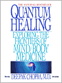 Quantum Healing: Exploring the Frontiers of Mind/Body Medicine