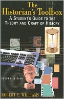 The Historian's Toolbox: A Student's Guide to the Theory and Craft of History