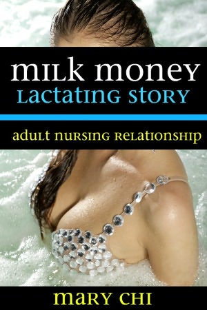 Milk Money Lactating Story Adult Nursing Relationship