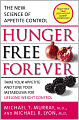 Hunger Free Forever: The New Science of Appetite Control