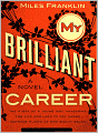 My Brilliant Career: A Fiction/Literature Classic By My Sarah Miles Franklin!