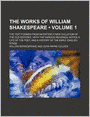 The Works Of William Shakespeare (Volume 1); The Text Formed From An Entirely New Collation Of The Old Editions