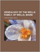 Genealogy of the Wells Family, of Wells, Maine