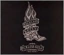 Reckless Kelly Was Here