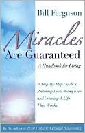 Miracles Are Guaranteed: A Handbook for Living