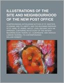 Illustrations of the Site and Neighbourhood of the New Post Office; Comprehending Antiquarian Notices of St. Martin's-Le-Grand, and Its Liberty, and t