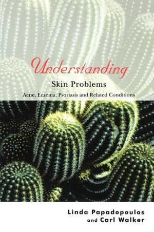 Understanding Skin Problems: Acne, Eczema, Psoriasis and Related Conditions