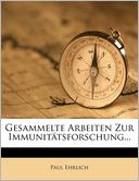 Gesammelte Arbeiten Zur Immunit tsforschung...