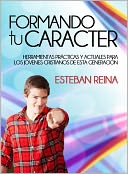 Formando tu Carácter - Herramientas prácticas y actuales para los jóvenes cristianos de esta generación